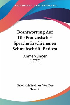 Beantwortung Auf Die Franzosischer Sprache Erschienenen Schmahschrift, Betitest