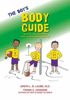 The Boy's Body Guide: A Health and Hygiene Book - Hawkins, Frank C.; Laube, Greta L.