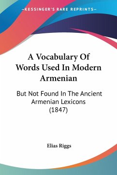 A Vocabulary Of Words Used In Modern Armenian - Riggs, Elias