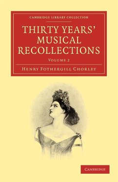 Thirty Years' Musical Recollections - Chorley, Henry Fothergill