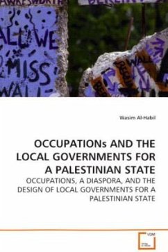 OCCUPATIONs AND THE LOCAL GOVERNMENTS FOR A PALESTINIAN STATE - Al-Habil, Wasim