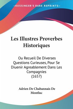 Les Illustres Proverbes Historiques - Montluc, Adrien De Chabannais De