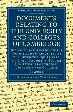 Documents Relating to the University and Colleges of Cambridge - University Of Cambridge; University, University Of Cambridge