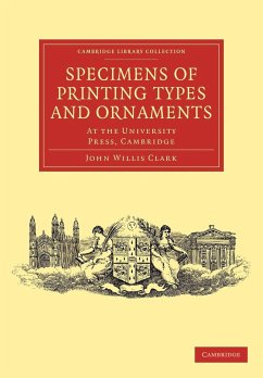 Specimens of Printing Types and Ornaments - Clark, John Willis; John Willis, Clark