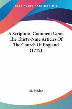 A Scriptural Comment Upon The Thirty-Nine Articles Of The Church Of England (1772)