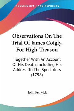 Observations On The Trial Of James Coigly, For High-Treason - Fenwick, John
