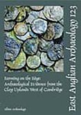 Farming on the Edge: Archaeological Evidence from the Clay Uplands West of Cambridge