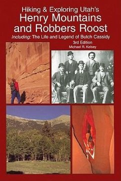 Hiking & Exploring Utah's Henry Mountains and Robbers Roost - Kelsey, Michael R.