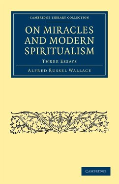 On Miracles and Modern Spiritualism - Wallace, Alfred Russel