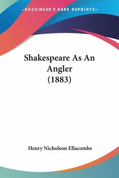 Shakespeare As An Angler (1883) - Ellacombe, Henry Nicholson