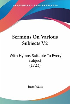 Sermons On Various Subjects V2 - Watts, Isaac