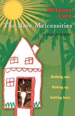 The Bare Melcessities: Walking Out. Waking Up. Getting Bare - Lutz, Melanie