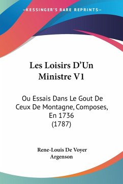 Les Loisirs D'Un Ministre V1 - Argenson, Rene-Louis De Voyer