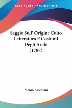 Saggio Sull' Origine Culto Letteratura E Costumi Degli Arabi (1787)