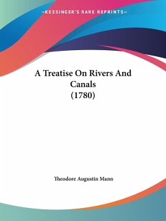 A Treatise On Rivers And Canals (1780) - Mann, Theodore Augustin