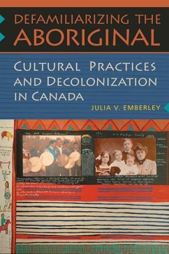 Defamiliarizing the Aboriginal - Emberley, Julia V