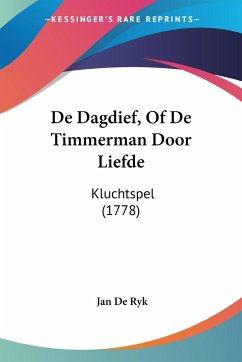 De Dagdief, Of De Timmerman Door Liefde - De Ryk, Jan