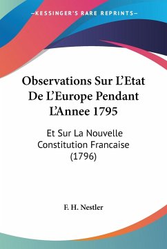 Observations Sur L'Etat De L'Europe Pendant L'Annee 1795 - F. H. Nestler