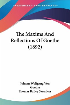The Maxims And Reflections Of Goethe (1892) - Johann Wolfgang Von Goethe