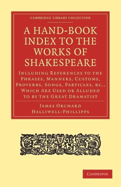 A Hand-Book Index to the Works of Shakespeare - Halliwell-Phillipps, J. O.; Halliwell-Phillipps, James Orchard