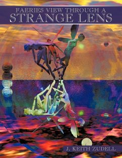 Faeries View Through a Strange Lens - J. Keith Zudell