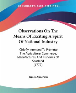 Observations On The Means Of Exciting A Spirit Of National Industry