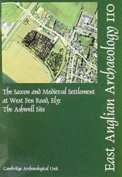The Saxon and Medieval Settlement at West Fen Road, Ely: The Ashwell Site - Mortimer, Richard; Regan, Roderick; Lucy, Sam