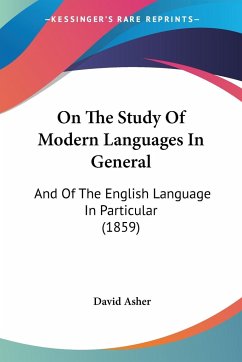 On The Study Of Modern Languages In General - Asher, David