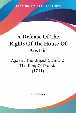 A Defense Of The Rights Of The House Of Austria - T. Cooper