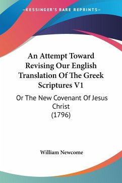 An Attempt Toward Revising Our English Translation Of The Greek Scriptures V1