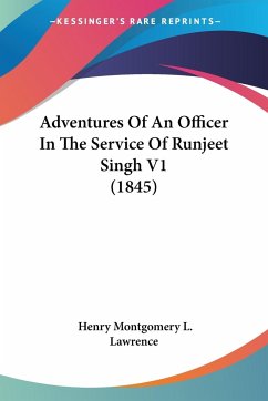 Adventures Of An Officer In The Service Of Runjeet Singh V1 (1845) - Lawrence, Henry Montgomery L.