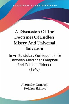 A Discussion Of The Doctrines Of Endless Misery And Universal Salvation