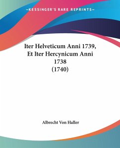 Iter Helveticum Anni 1739, Et Iter Hercynicum Anni 1738 (1740) - Haller, Albrecht Von