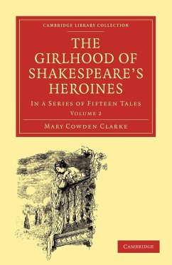 The Girlhood of Shakespeare's Heroines - Clarke, Mary Cowden