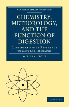 Chemistry, Meteorology, and the Function of Digestion Considered with Reference to Natural Theology - Prout, William