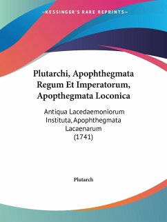 Plutarchi, Apophthegmata Regum Et Imperatorum, Apopthegmata Loconica - Plutarch