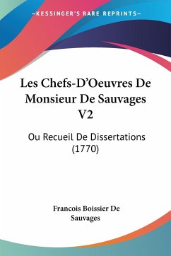 Les Chefs-D'Oeuvres De Monsieur De Sauvages V2 - Sauvages, Francois Boissier De