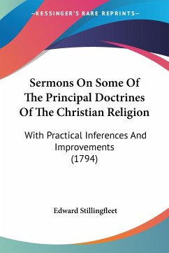 Sermons On Some Of The Principal Doctrines Of The Christian Religion - Stillingfleet, Edward