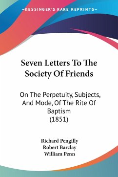 Seven Letters To The Society Of Friends - Pengilly, Richard