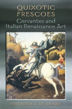 Quixotic Frescoes: Cervantes and Italian Renaissance Art - De Armas, Frederick A.
