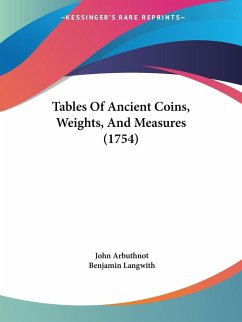 Tables Of Ancient Coins, Weights, And Measures (1754) - Arbuthnot, John