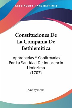 Constituciones De La Compania De Bethlemitica - Anonymous