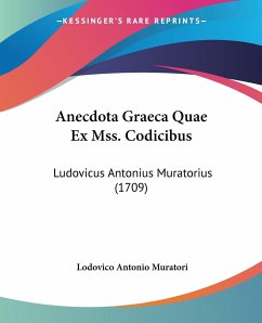 Anecdota Graeca Quae Ex Mss. Codicibus - Muratori, Lodovico Antonio