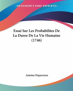 Essai Sur Les Probabilites De La Duree De La Vie Humaine (1746) - Deparcieux, Antoine