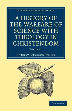 A History of the Warfare of Science with Theology in Christendom - White, Andrew Dickson; Andrew Dickson, White