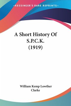 A Short History Of S.P.C.K. (1919) - Clarke, William Kemp Lowther