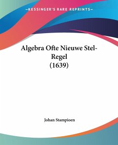 Algebra Ofte Nieuwe Stel-Regel (1639)