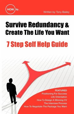 How to Survive Redundancy & Create the Life You Want - Bailey, Tony