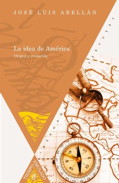 La idea de América : origen y evolución - Abellán-García González, José Luis