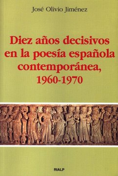 Diez años decisivos en la poesía española contemporánea (1960-1970) - Jiménez Rodríguez, José Olivio